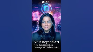 NFTs Beyond Art: How Businesses Can Leverage NFT Tokenization?