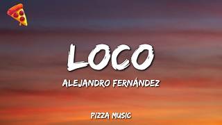 Alejandro Fernández - Loco (Lyrics)