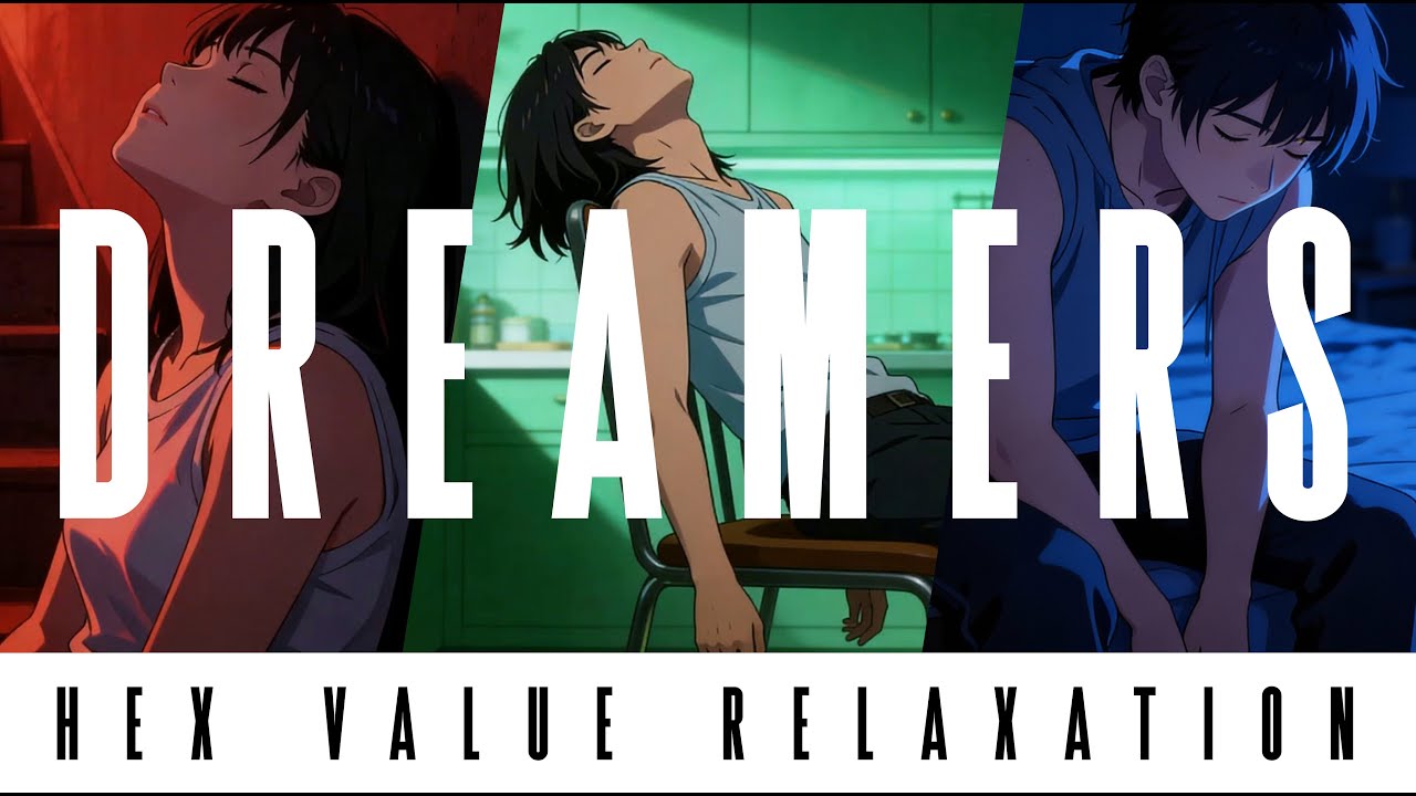 Stressed After a Long Day? | DREAMERS IN RGB | HEX Values [Anime Music Dreamscapes for Relaxation]