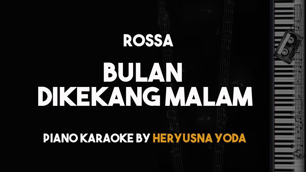 Bulan Dikekang Malam Rossa Ost Ayat Ayat Cinta 2 Piano Karaoke Youtube Download lagu rossa bulan dikekang malam mp3 / video mp4 mudah, cepat dan gratis. bulan dikekang malam rossa ost ayat ayat cinta 2 piano karaoke