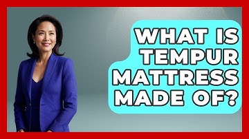 What Is Tempur Mattress Made Of? - Sleep Wellness Workshop