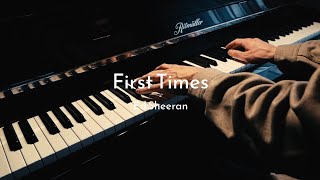 First Times - Ed Sheeran - Piano Cover