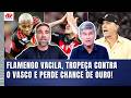 "É INACEITÁVEL!!! O que ESSE MOLEQUE FEZ tem que..." FLAMENGO PROVOCA DEBATE após 2 a 2 com o VASCO!
