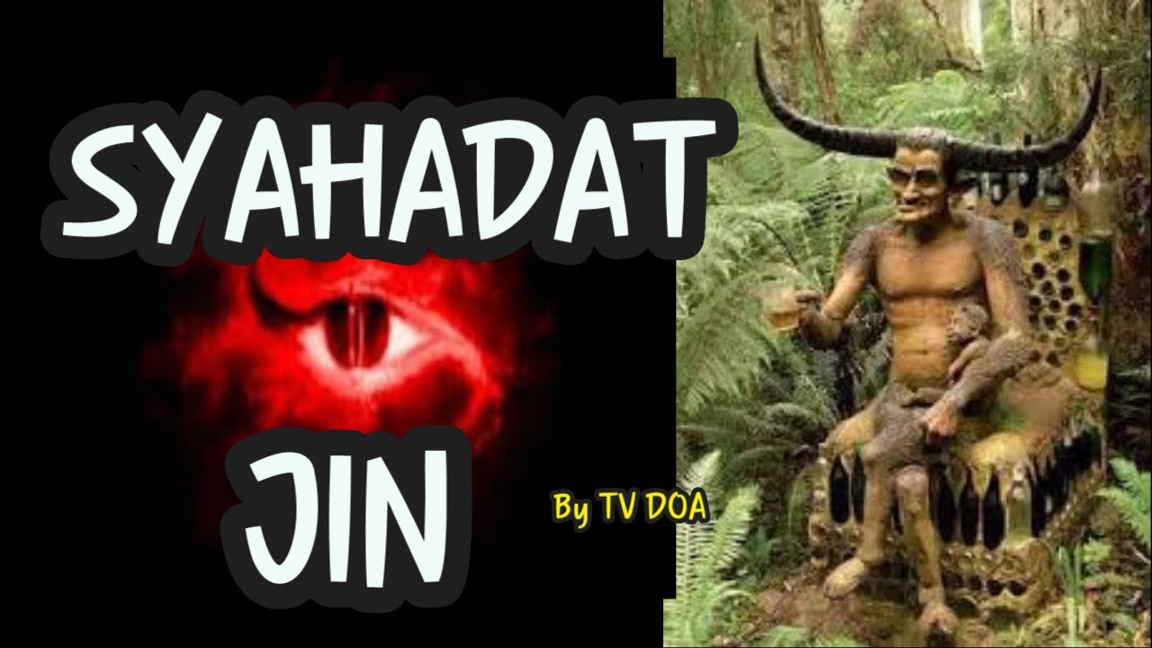 Syahadat Jin Amalkan Amalan Ini Di Jamin Jin Lari Terbirit Birit Youtube