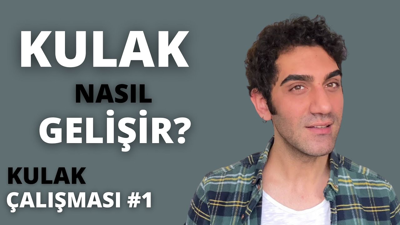 Kulak Nasıl Gelişir? Kulak Geliştirme  Çalışması #1