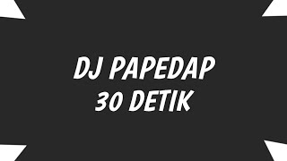 🔊🎶Dj papedap 30 detik | DJ TikTok Papedap