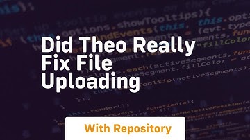 Did theo really fix file uploading