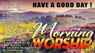 Morning Worship Songs 2024 🙏Top 100 Great Hits Christian Gospel Music 🙏 Have A Good Day