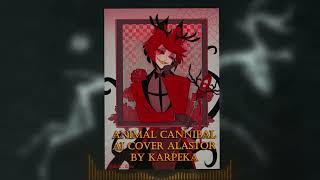 Animal cannibal (Ai Cover Alastor)