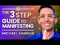 The LAW of Manifestation, The 3 things you MUST do! | Michael Sandler