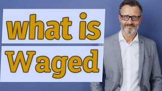 Waged Definition Of Waged
