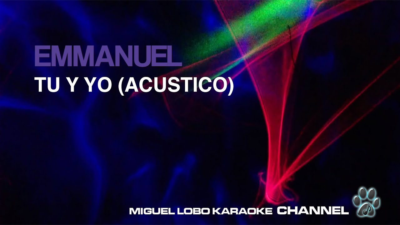 EMMANUEL - TU Y YO - (Versión Acústica) - Karaoke Channel Miguel Lobo