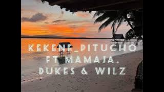 KEKENE _ PITUGHO Ft MAMAZA , DUKES & WILS (ISA VIBES Re Upload)