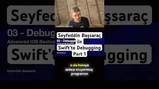 Seyfeddin Başsaraç ile Swift’te Debugging Part 1 #yazılım #software #ios #iosdeveloper
