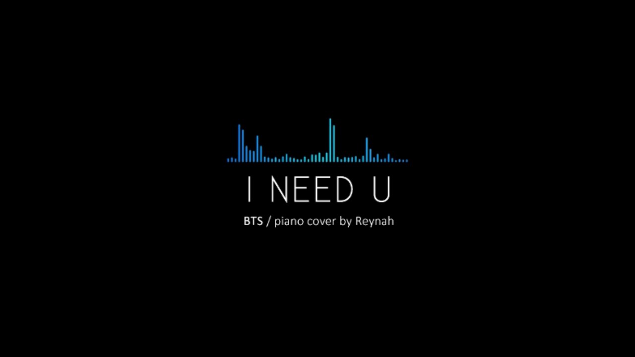 "I NEED U" Piano cover 피아노 커버 - BTS 방탄소년단 - YouTube