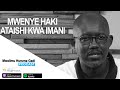 A2: MWENYE HAKI ATAISHI KWA IMANI | MWL. HURUMA GADI | 05/11/2019