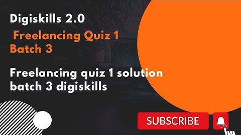 Digiskills 2.0 Freelancing Quiz 1 Batch 3| freelancing quiz 1 solution batch 3 digiskills