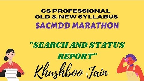 CS PROFESSIONAL OLD OR NEW SACMDD MARATHON CHAPTER  11 SEARCH & STATUS REPORT BY KHUSHBOO JAIN