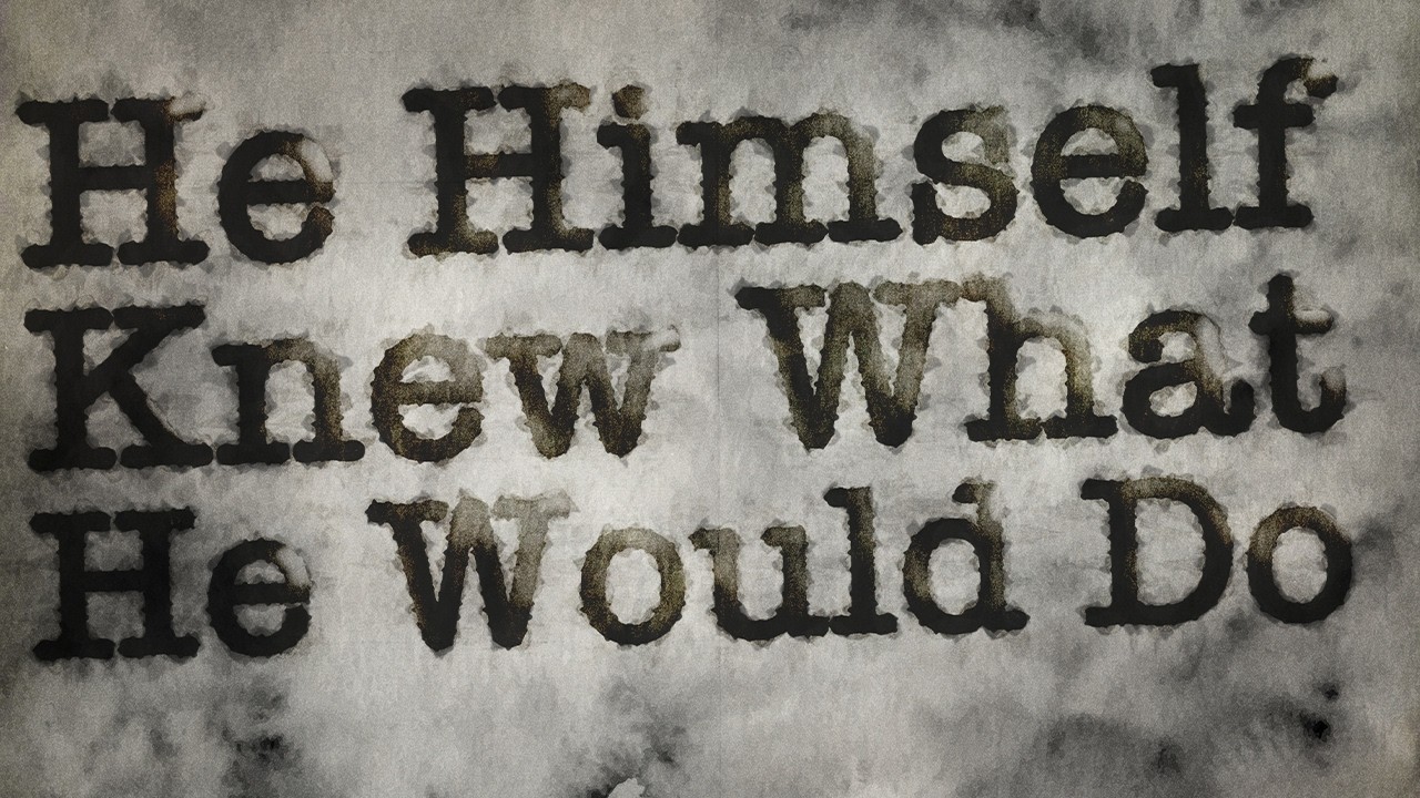 He Himself Knew What he Would Do • 5/4/26