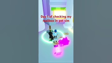 Day 1 of checking my mailbox in pet simulator X