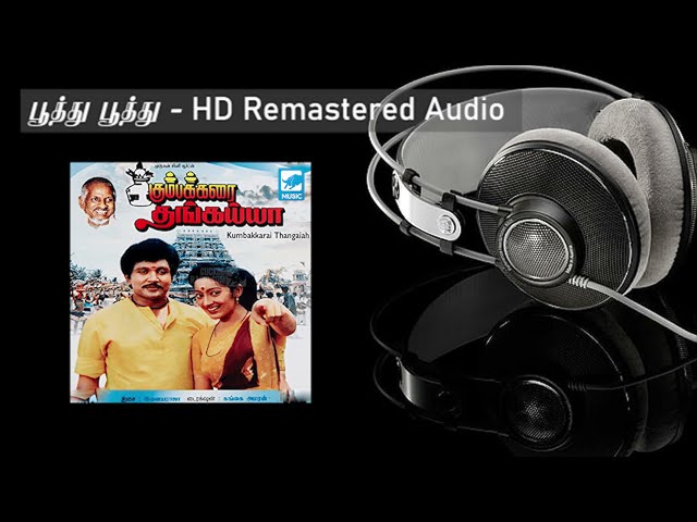 Poothu Poothu - HD Remastered Audio | பூத்துப் பூத்து | Kumbakarai Thangaiah | கும்பக்கரை தங்கைய்யா class=