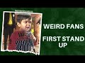 Weird fans  stand up comedy by molik jain