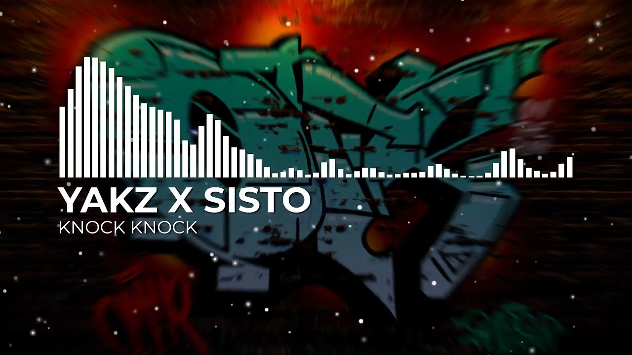 YAKZ X SISTO - KNOCK KNOCK