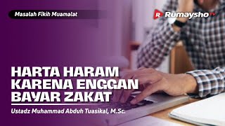 Masalah Fikih Muamalat #08 : HARTA HARAM KARENA ENGGAN BAYAR ZAKAT - Rumaysho TV