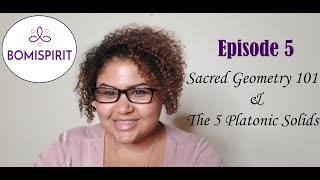 Bomispirit Episode 5: Sacred Geometry 101 & The 5 Platonic Solids