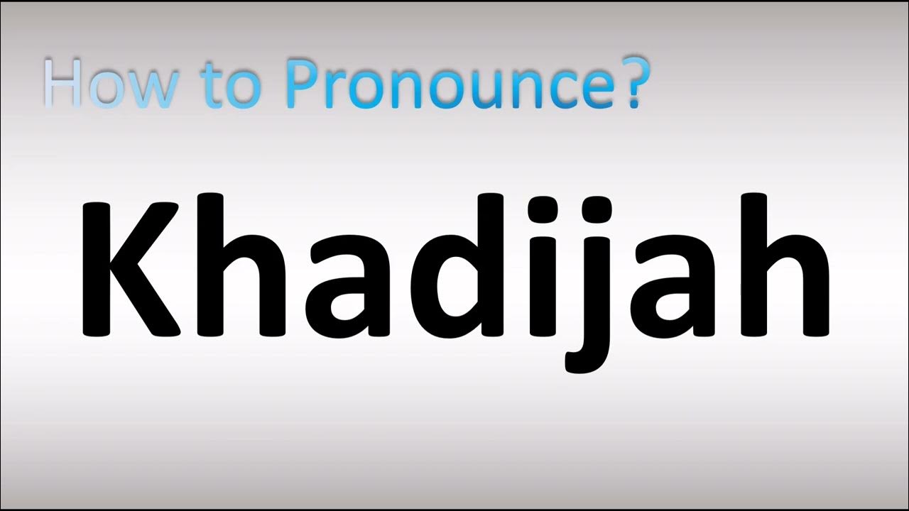 How to Pronounce Khadijah YouTube