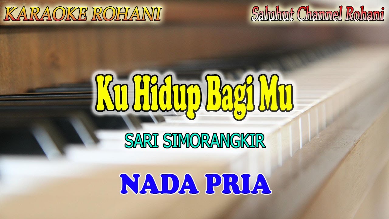 KU HIDUP BAGIMU ll KARAOKE ROHANI ll SARI SIMORANGKIR ll NADA PRIA F=DO