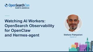 Watching AI Workers: OpenSearch Observability for OpenClaw and Hermes-agent - Stefano Pampaloni