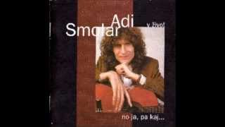 Video thumbnail of "Adi Smolar (No ja, pa kaj...) - Kurb'n'haus"