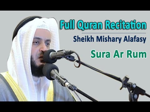 Full Quran Recitation By Sheikh Mishary Alafasy | Sura Ar Rum