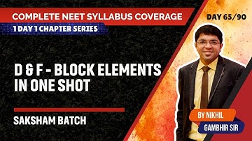 d & f-Block Elements | Complete NEET Syllabus Coverage | Nikhil Gambhir