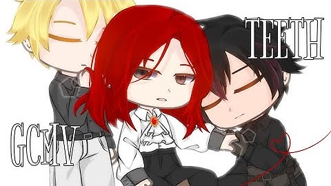 [Teeth] •GCMV• (Alberu x Cale x Choi Han) || Trash of the count