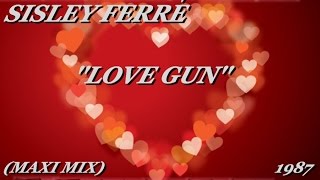 Sisley Ferre Love Gun (Maxi Mix)(1987)