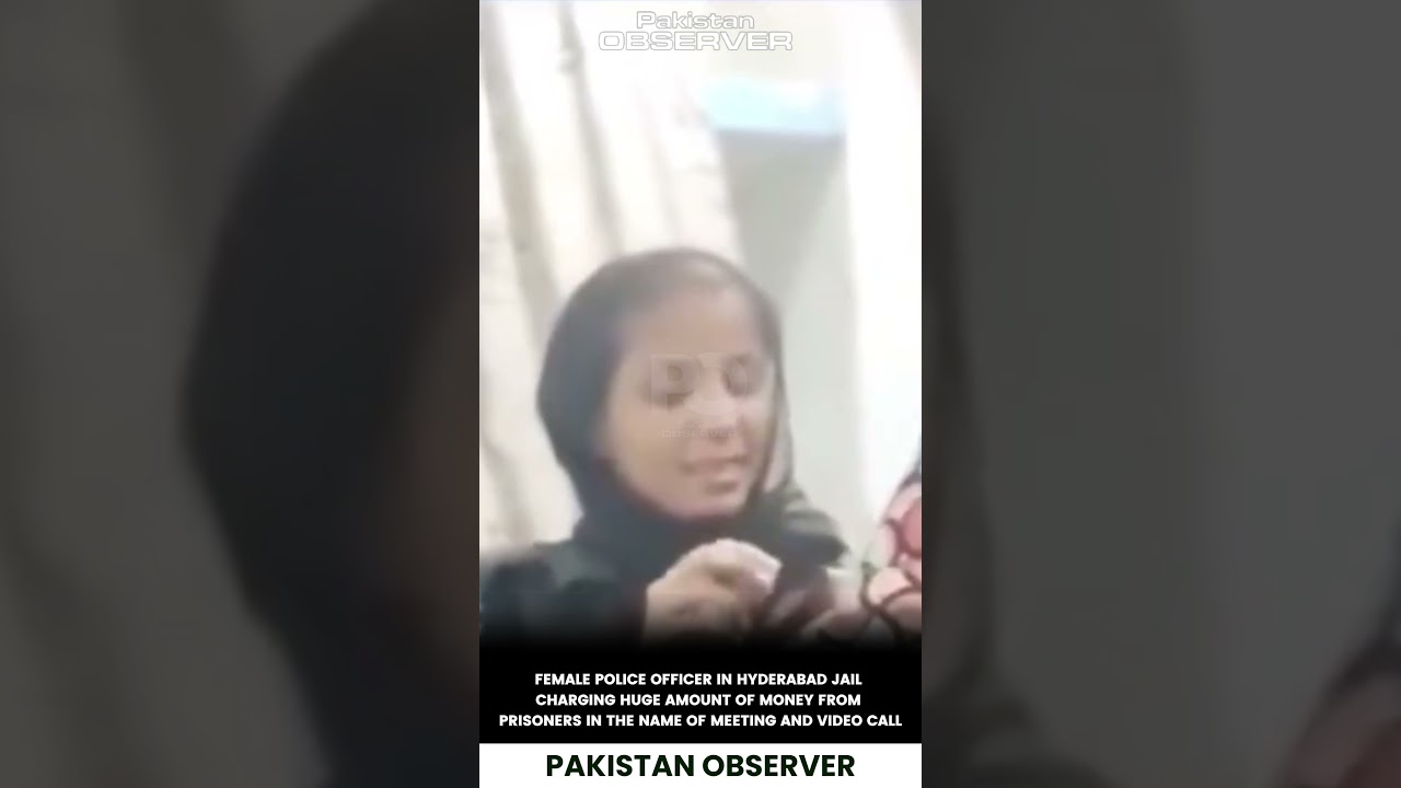 Hyderabad Jail Scandal: Female Police Officer Caught Exploiting Prisoners | Pakistan Observer