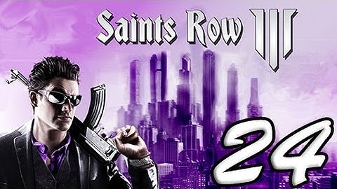 Saints Row: The Third Part 24 [HD] Walkthrough Playthrough Gameplay Xbox360/PS3/PC