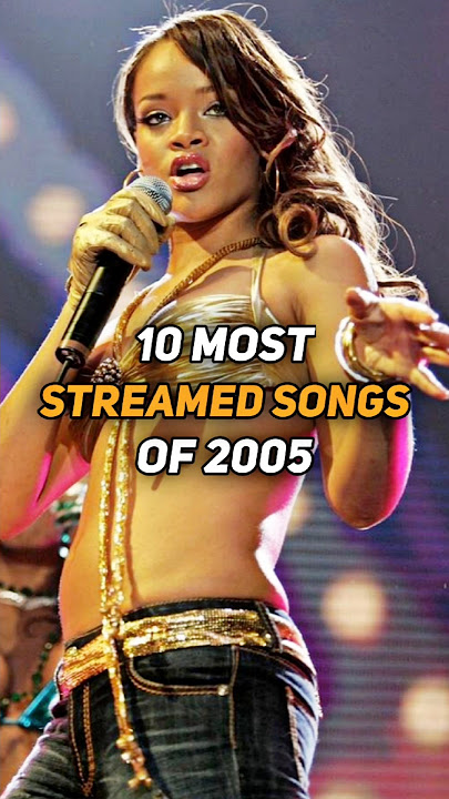 2005's ⚡Top 10 Most Streamed Songs on Spotify