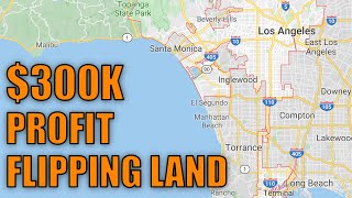 How to invest in real estate: Land Flip for $300k Profit - Never Say Never - Real Estate Investing How to invest in real estate: Land Flip for $300k Profit - Never Say Never - Real Estate Investing
