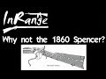 Lever Gun Series:  Why not the 1860 Spencer?