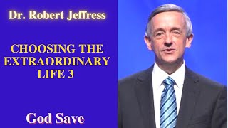 Choosing The Extraordinary Life 3 II Dr  Robert Jeffress 2021