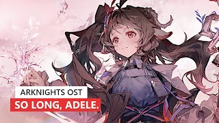 Video thumbnail of "アークナイツ BGM - So Long, Adele. Lobby Theme Day | Arknights/明日方舟 火山旅梦 OST"