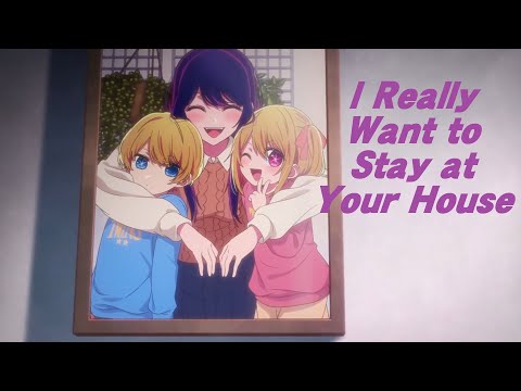 【MAD/AMV】Oshi no ko - I Really Want to Stay at Your House