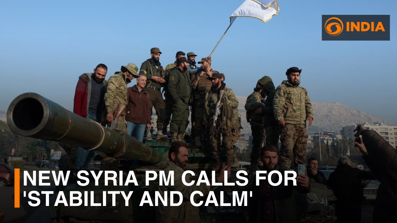 New Syria PM calls for 'stability and calm' and other updates | DD ...