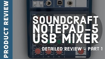 Soundcraft Notepad-5 USB Mixer Gedetailleerd Overzicht - Deel 1