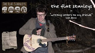 The Flat Stanleys - Writing Letters to my Friends | Lost Demo (Restored)