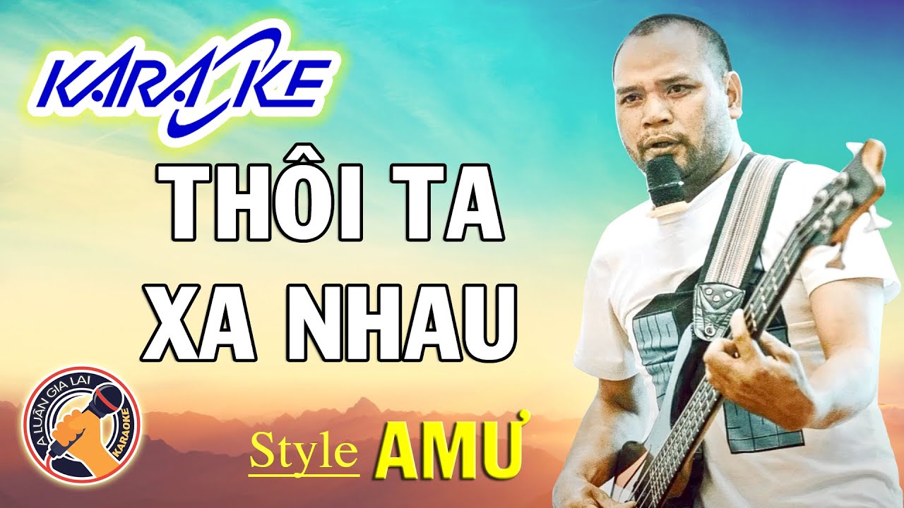 THÔI TA XA NHAU KARAOKE || STYLE AMƯ BAZAN
