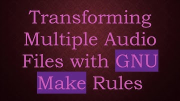 Transforming Multiple Audio Files with GNU Make Rules